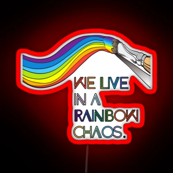 We Live In A Rainbow Chaos RGB Neon Sign