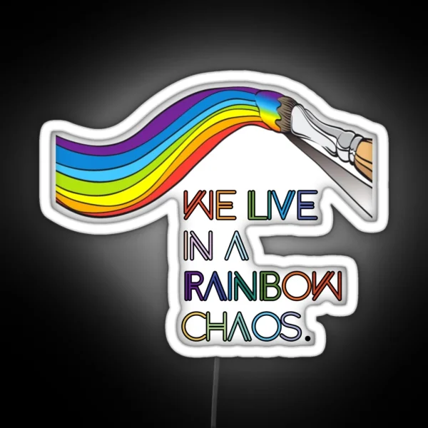 We Live In A Rainbow Chaos RGB Neon Sign