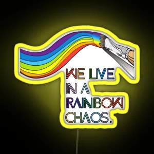 We Live In A Rainbow Chaos RGB Neon Sign