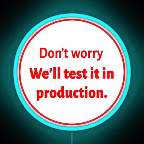 We Ll Test It In Production RGB Neon Sign