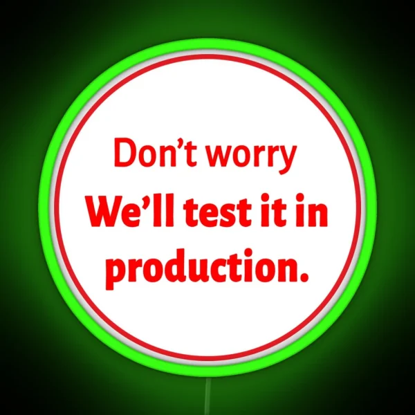 We Ll Test It In Production RGB Neon Sign