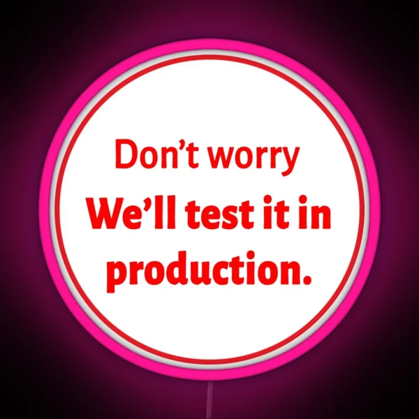 We Ll Test It In Production RGB Neon Sign