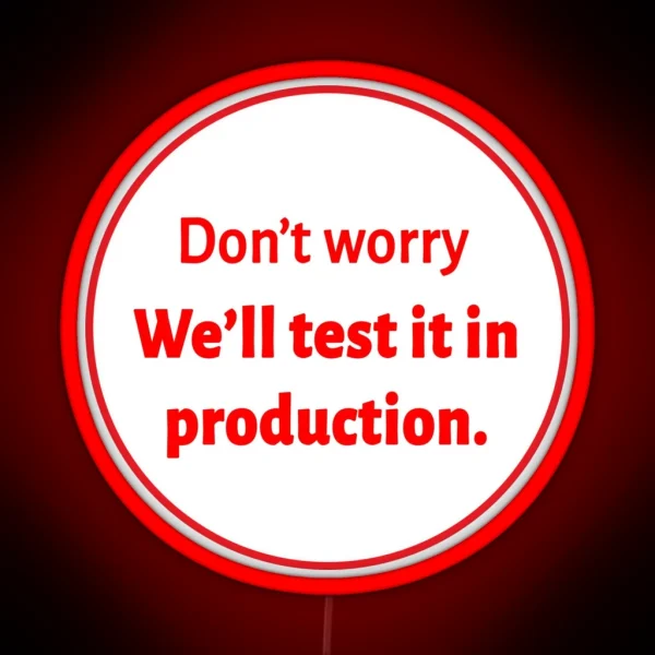 We Ll Test It In Production RGB Neon Sign