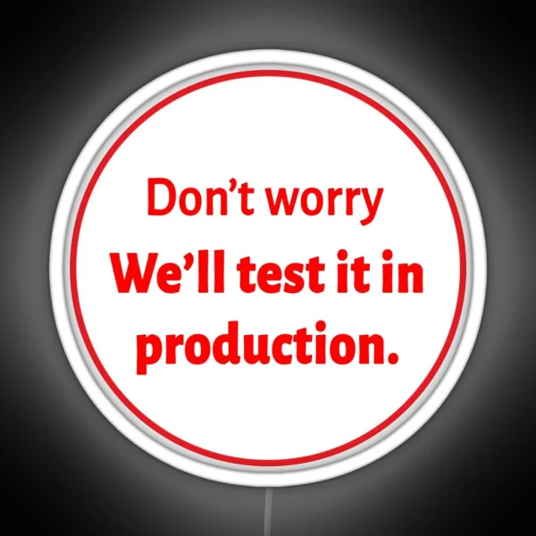 We Ll Test It In Production RGB Neon Sign