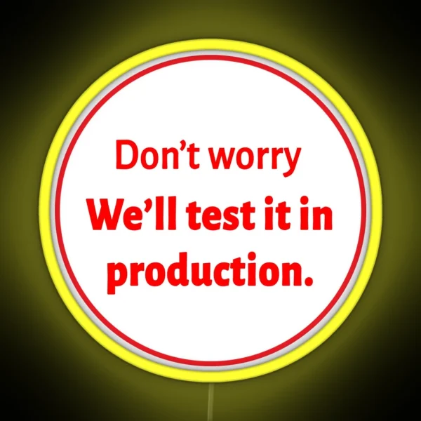 We Ll Test It In Production RGB Neon Sign