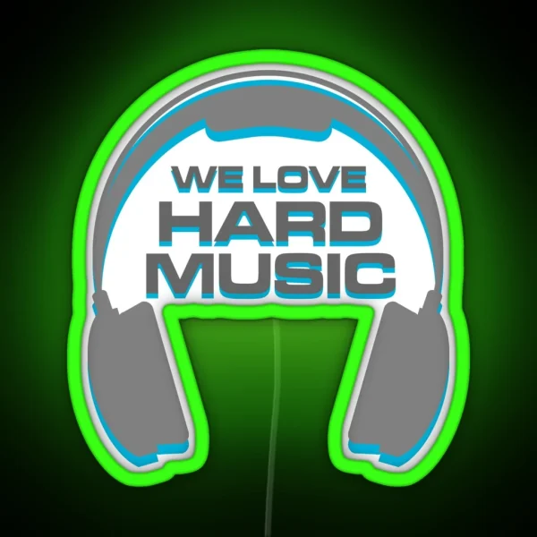 We Love Hard Music Quote RGB Neon Sign