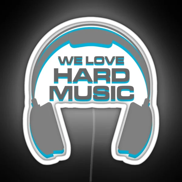 We Love Hard Music Quote RGB Neon Sign