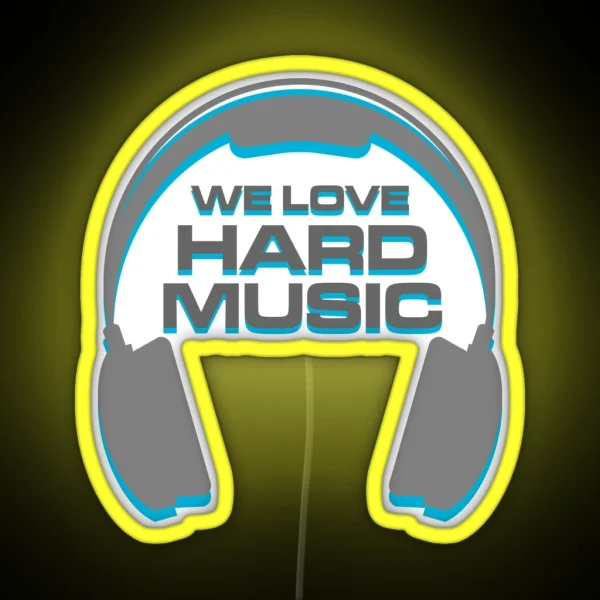 We Love Hard Music Quote RGB Neon Sign