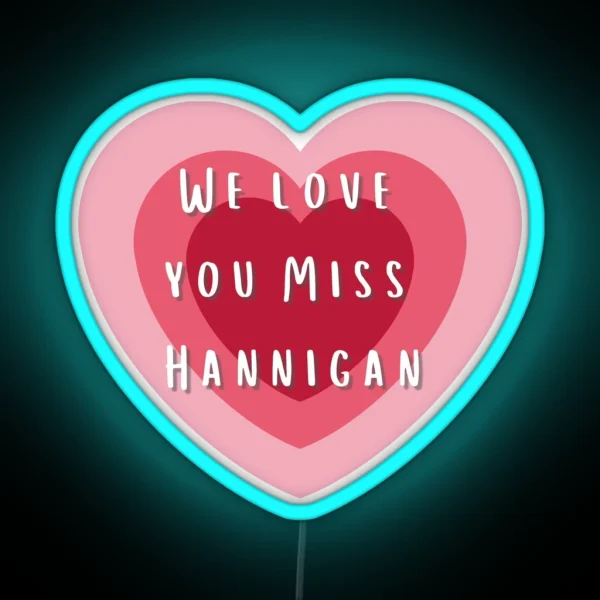We Love You Miss Hannigan RGB Neon Sign