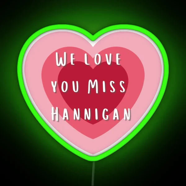 We Love You Miss Hannigan RGB Neon Sign