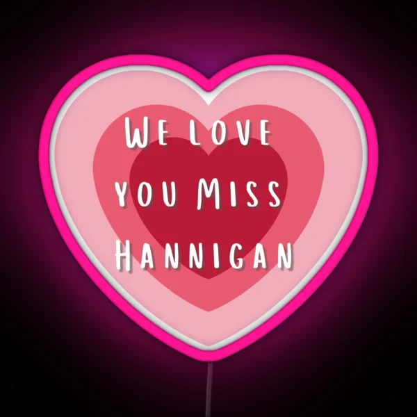 We Love You Miss Hannigan RGB Neon Sign