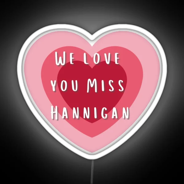 We Love You Miss Hannigan RGB Neon Sign