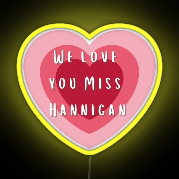 We Love You Miss Hannigan RGB Neon Sign
