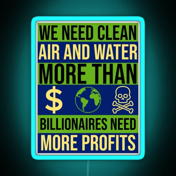 We Need Clean Air And Water RGB Neon Sign