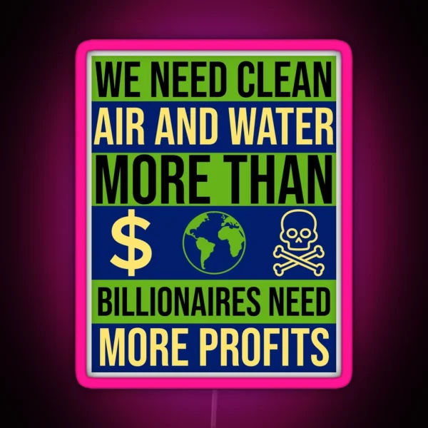 We Need Clean Air And Water RGB Neon Sign