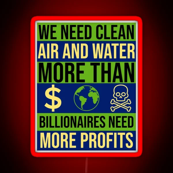 We Need Clean Air And Water RGB Neon Sign