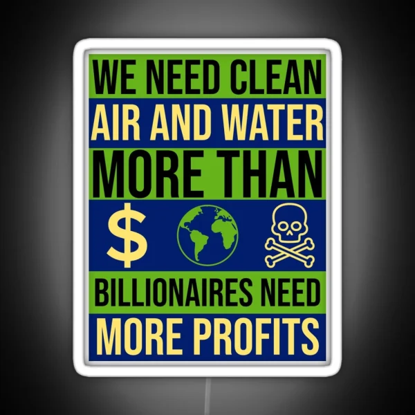 We Need Clean Air And Water RGB Neon Sign