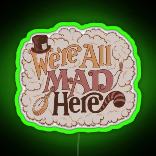 We Re All Mad Here RGB Neon Sign