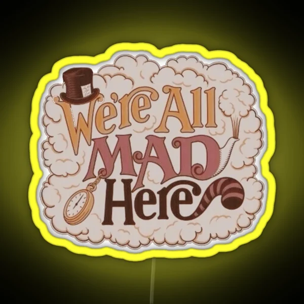 We Re All Mad Here RGB Neon Sign