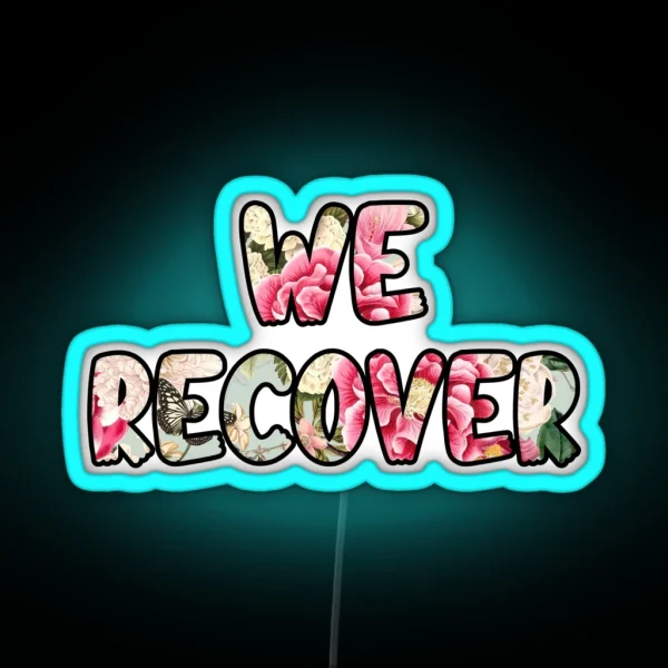 We Recover Roses RGB Neon Sign