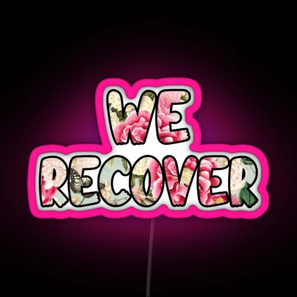 We Recover Roses RGB Neon Sign
