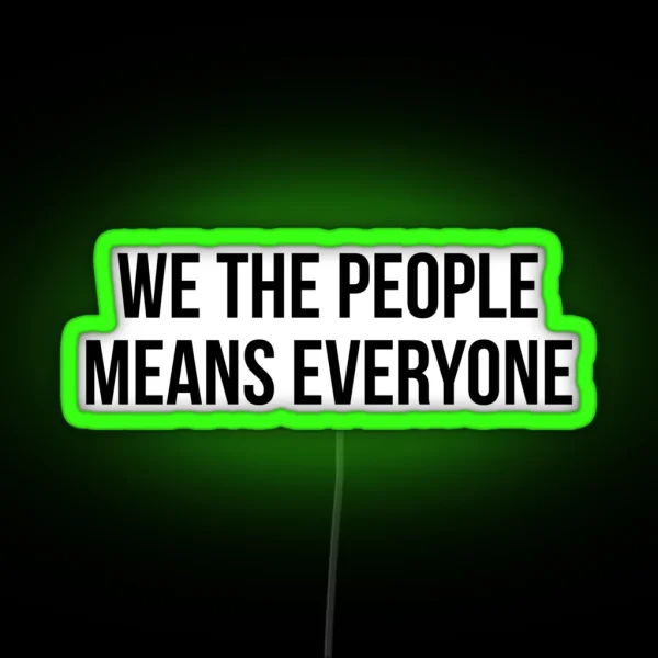 We The People Means Everyone RGB Neon Sign