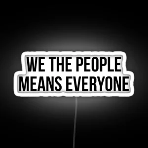 We The People Means Everyone RGB Neon Sign