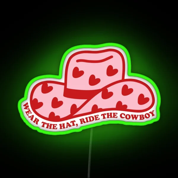 Wear The Hat Ride The Cowboy In My Cowboy Romance Era RGB Neon Sign