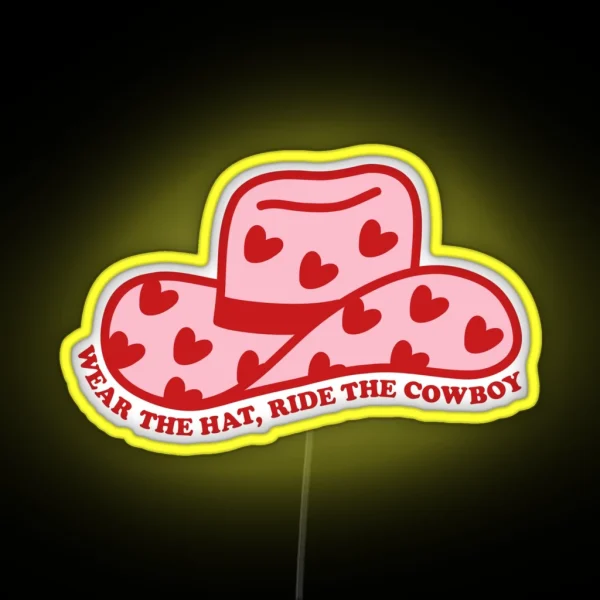 Wear The Hat Ride The Cowboy In My Cowboy Romance Era RGB Neon Sign
