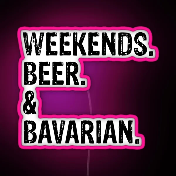 Weekends Beer And Bavarian Funny Distressed Bavarian Mountain Scent Hound Gift RGB Neon Sign