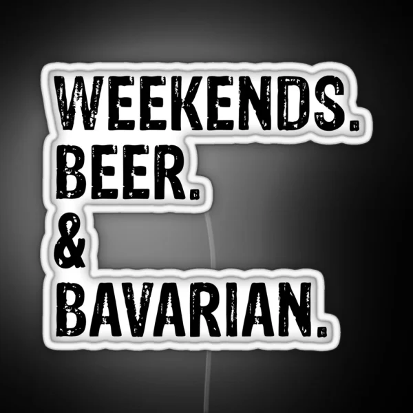 Weekends Beer And Bavarian Funny Distressed Bavarian Mountain Scent Hound Gift RGB Neon Sign