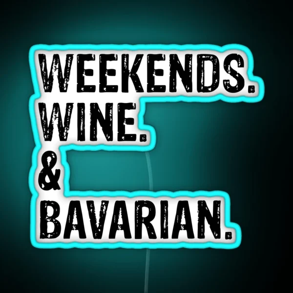 Weekends Wine And Bavarian Funny Distressed Bavarian Mountain Scent Hound Dog Gift RGB Neon Sign