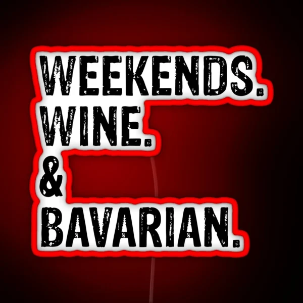 Weekends Wine And Bavarian Funny Distressed Bavarian Mountain Scent Hound Dog Gift RGB Neon Sign