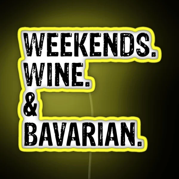 Weekends Wine And Bavarian Funny Distressed Bavarian Mountain Scent Hound Dog Gift RGB Neon Sign