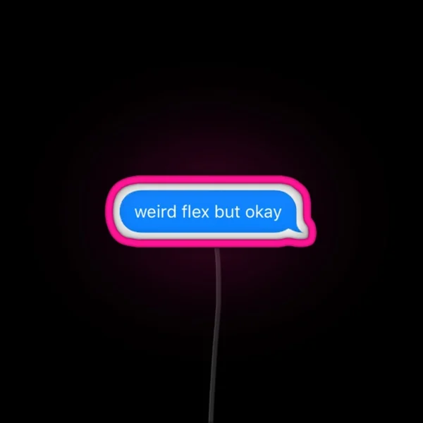 Weird Flex But Okay RGB Neon Sign