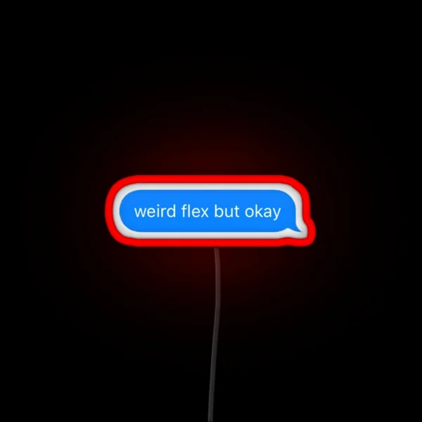 Weird Flex But Okay RGB Neon Sign