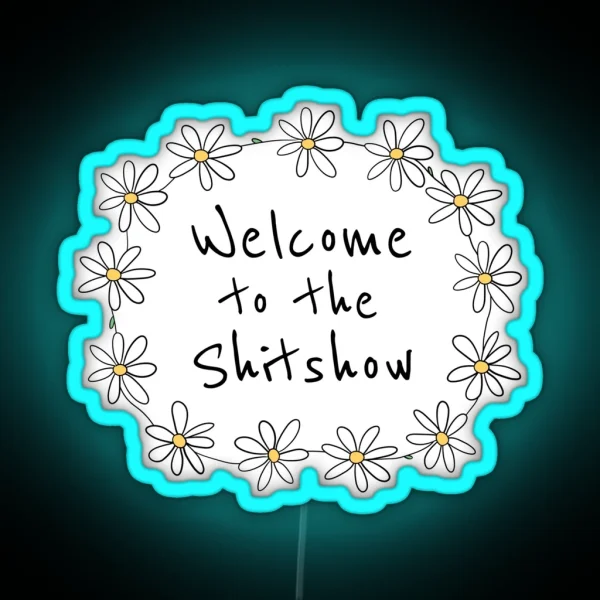 Welcome To The Shitshow Daisy Chain RGB Neon Sign