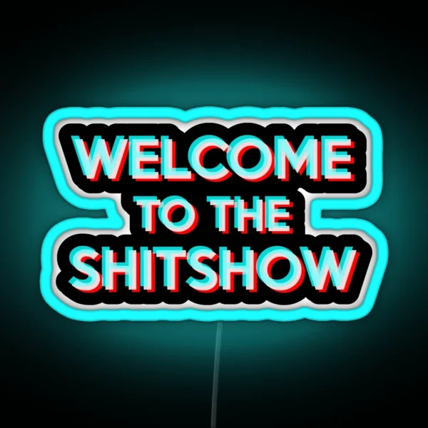 Welcome To The Shitshow RGB Neon Sign