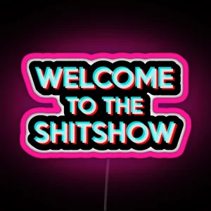 Welcome To The Shitshow RGB Neon Sign