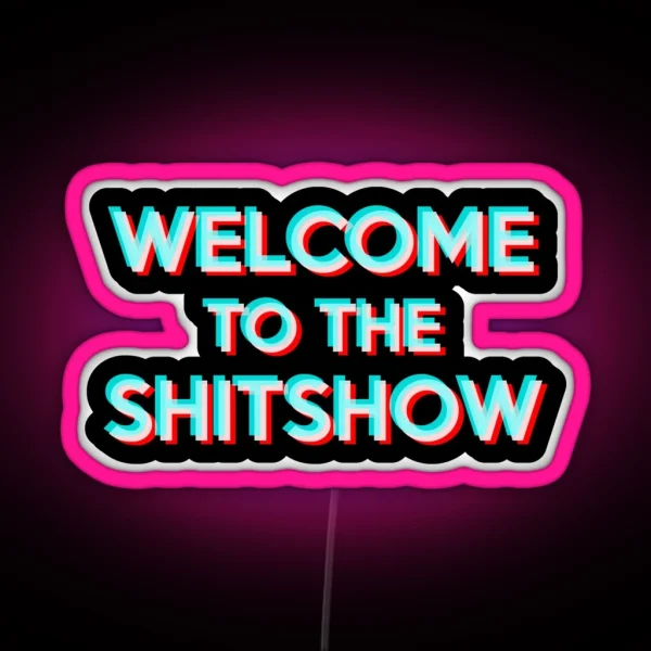 Welcome To The Shitshow RGB Neon Sign