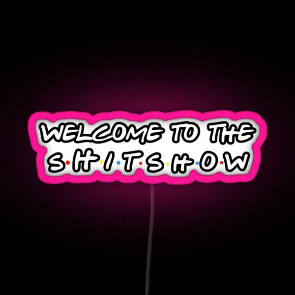 Welcome To The Shitshow RGB Neon Sign