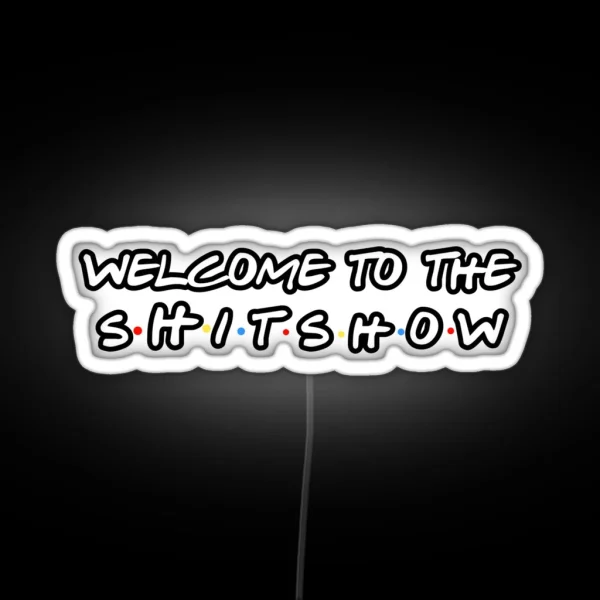 Welcome To The Shitshow RGB Neon Sign