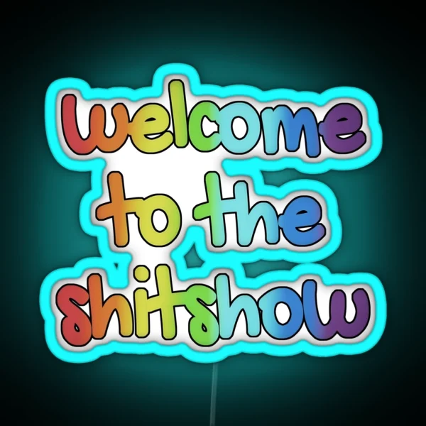 Welcome To The Shitshow RGB Neon Sign