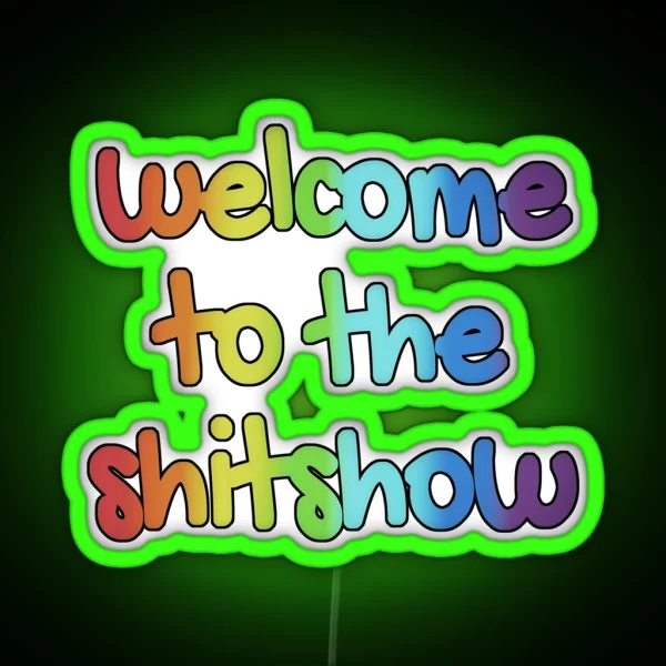 Welcome To The Shitshow RGB Neon Sign