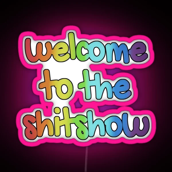 Welcome To The Shitshow RGB Neon Sign