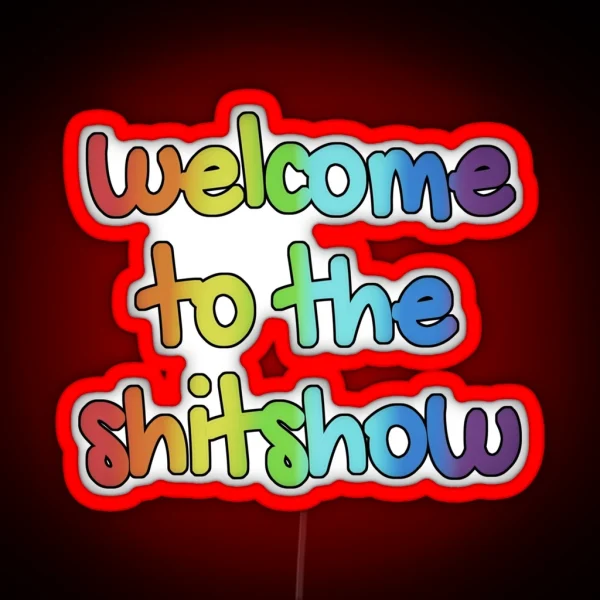 Welcome To The Shitshow RGB Neon Sign