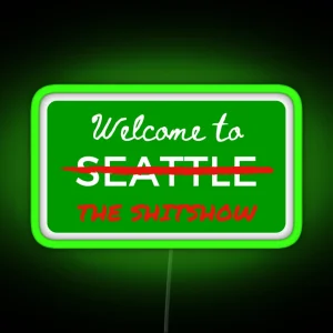 Welcome To The Shitshow Seattle Washington RGB Neon Sign