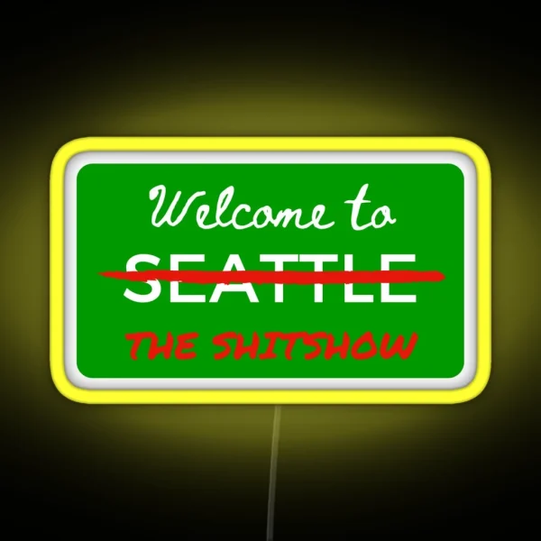 Welcome To The Shitshow Seattle Washington RGB Neon Sign