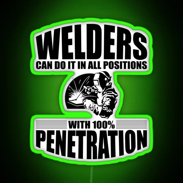 Welders Can Do It In All Positions With 100 Penetration RGB Neon Sign