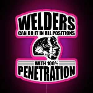 Welders Can Do It In All Positions With 100 Penetration RGB Neon Sign